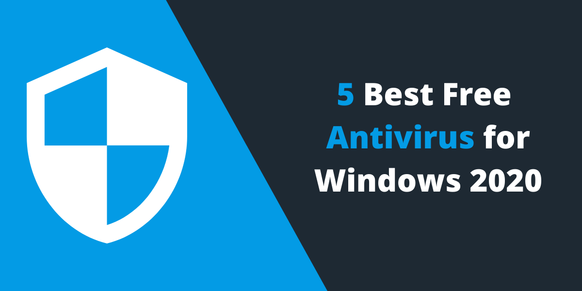 5 Best Free Antivirus Software For Windows In 2020